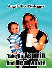 Take an Aspirin and Deal with It!