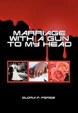 Marriage with a Gun to My Head