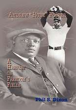 Andrew ''Rube'' Foster, a Harvest on Freedom's Fields