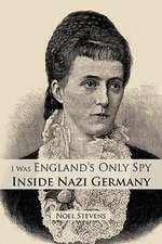 I Was England's Only Spy Inside Nazi Germany