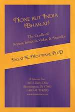 None But India (Bharat) the Cradle of Aryans, Sanskrit, Vedas, & Swastika