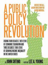 A Public Policy Revolution Ending Four Decades ( 1970-2010 ) of Economic Stagnation and Three Decades ( 1980-2010 ) of Growing Income Inequality in