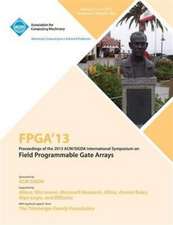 FPGA 13 Proceedings of the 2013 ACM/Sigda International Symposium on Field Programmable Gate Arrays