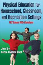 Physical Education for Homeschool, Classroom, and Recreation Settings