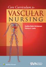 Core Curriculum for Vascular Nursing: An Official Publication of the Society for Vascular Nursing (SVN)