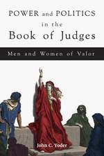 Power and Politics in the Book of Judges Men and Women of Valor: Lessons in Christian Ritual