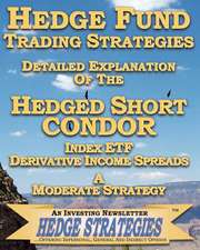 Hedge Fund Trading Strategies Detailed Explanation of the Hedged Short Condor Index Etf Derivative Income Spreads