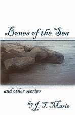 Bones of the Sea and Other Stories: And Her Brave Little Class