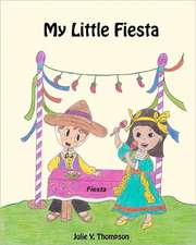 My Little Fiesta: The Book That Will Change Your Life