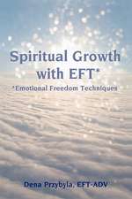 Spiritual Growth with Eft*: *Emotional Freedom Techniques