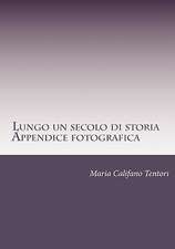 Lungo Un Secolo Di Storia- Appendice Fotografica