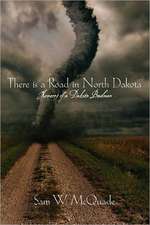 There Is a Road in North Dakota: Memoirs of a Dakota Budman