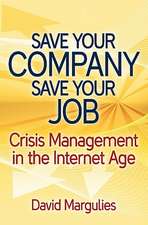 Save Your Company, Save Your Job, Crisis Management in the Internet Age: El Lenguaje Que Gobierna El Mundo