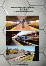 Bay Area Rail Transit Album Vol. 1: All 43 Stations in Full Color