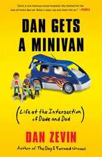 Dan Gets a Minivan: (Life at the Intersection of Dude and Dad)