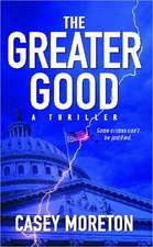 The Greater Good: A Thriller