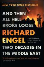 And Then All Hell Broke Loose: Two Decades in the Middle East