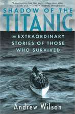 Shadow of the Titanic: The Extraordinary Stories of Those Who Survived