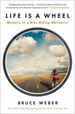 Life Is a Wheel: Memoirs of a Bike-Riding Obituarist