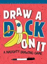 Draw a D*ck on It: A Naughty Drawing Game