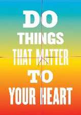 Do Things That Matter to Your Heart Notebook Collection (Advice from My 80-Year-Old Self)