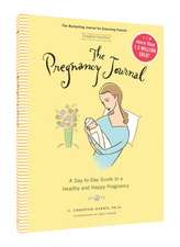 The Pregnancy Journal, 4th Edition: A Day-To-Day Guide to a Healthy and Happy Pregnancy