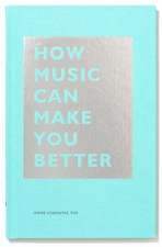 How Music Can Make You Better