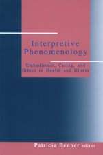 Interpretive Phenomenology: Embodiment, Caring, and Ethics in Health and Illness