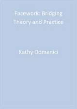 Facework: Bridging Theory and Practice
