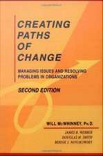 Creating Paths of Change: Managing Issues and Resolving Problems in Organizations