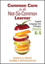 Common Core for the Not-So-Common Learner, Grades K-5: English Language Arts Strategies