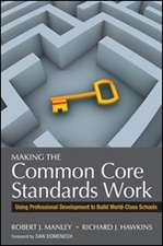 Making the Common Core Standards Work: Using Professional Development to Build World-Class Schools