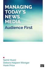 Managing Today’s News Media: Audience First