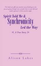 Spirit Told Me & Synchronicity Led the Way