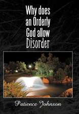 Why Does an Orderly God Allow Disorder