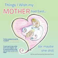 Things I Wish My Mother Had Said... (or Maybe She Did)