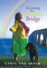 Crossing My Rainbow Bridge