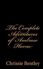 The Complete Adventures of Ambrose Horne