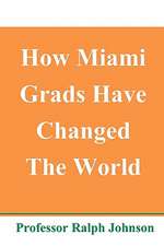 How Miami Grads Have Changed the World