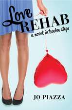 Love Rehab: A Novel in Twelve Steps