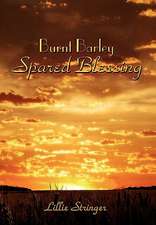 Burnt Barley. . .Spared Blessing