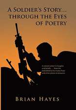 Hayes, B: Soldier's Story. Through the Eyes of Poetry