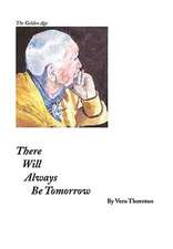 Thornton, V: There Will Always Be Tomorrow