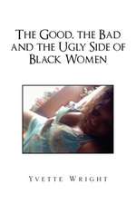 The Good, the Bad and the Ugly Side of Black Women