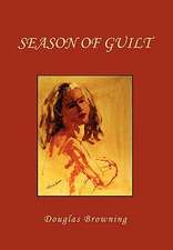 Douglas Browning, B: Season of Guilt