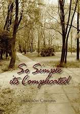 Chitima, S: So Simple its Complicated