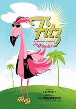 Heart, J: Fitz the Florida Flamingo with Attitude!