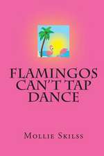 Flamingos Can't Tap Dance