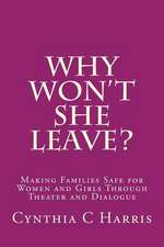 Why Won't She Leave?