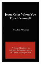 Jesus Cries When You Touch Yourself